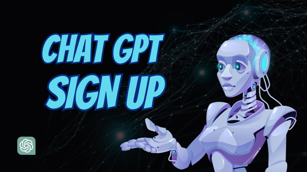 Chat GPT Sign up - Guide to Start Your ChatGPT Journey